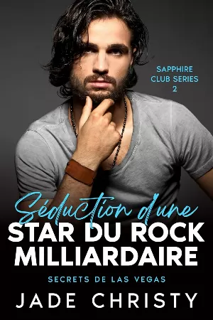 Jade Christy - Club Saphir, Tome 1 : Séduction d'une Star du Rock Milliardaire, Secrets de Las Vegas